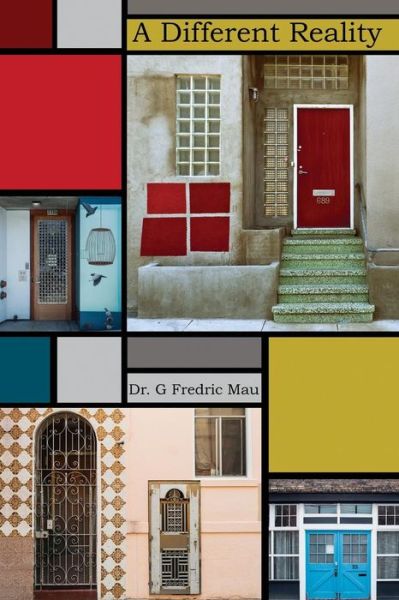 Cover for Dr G Fredric Mau · A Different Reality: Adventures in Narrative Therapy &amp; a Protocol to Address Anxiety Disorders and Insomnia (Pocketbok) (2014)