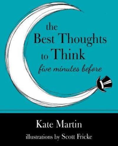 Cover for Kate Martin · The Best Thoughts to Think Five Minutes Before (Paperback Book) (2016)