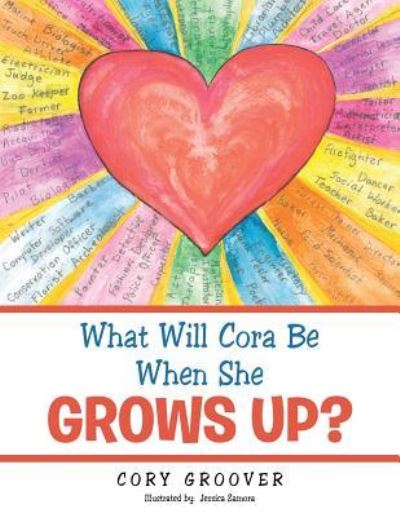 Cover for Cory Groover · What Will Cora Be When She Grows Up? (Paperback Book) (2015)