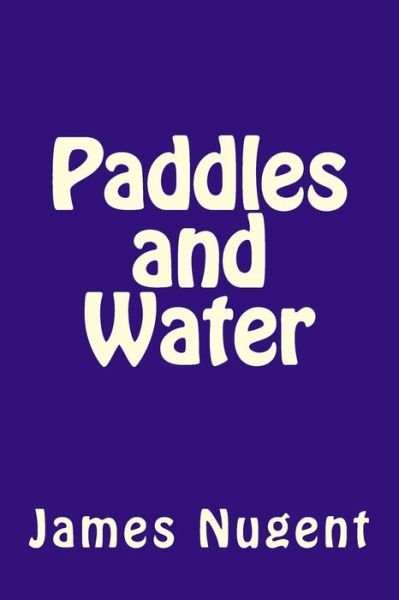 Cover for James Nugent · Paddles and Water (Paperback Book) (2015)