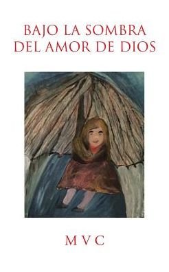 Cover for Mvc · Bajo la sombra del amor de Dios (Paperback Book) (2017)