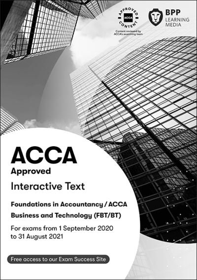 FIA Business and Technology FBT (ACCA F1): Interactive Text - BPP Learning Media - Books - BPP Learning Media - 9781509729449 - February 17, 2020