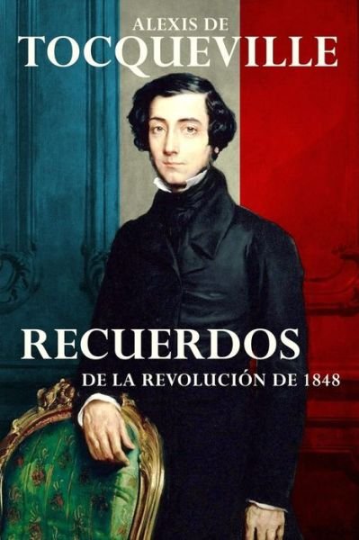 Cover for Alexis De Tocqueville · Recuerdos: De La Revolucion De 1848 (Pocketbok) (2015)