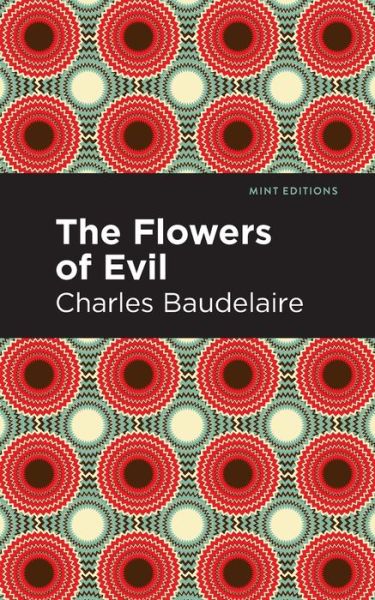 The Flowers of Evil - Mint Editions - Charles Baudelaire - Books - Graphic Arts Books - 9781513296449 - November 11, 2021