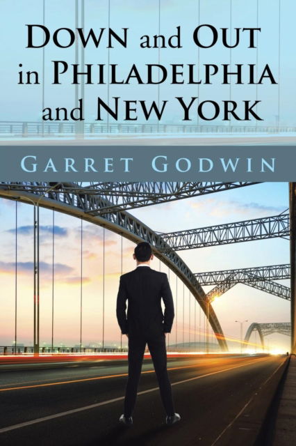 Cover for Garret Godwin · Down and Out in Philadelphia and New York (Paperback Book) (2016)