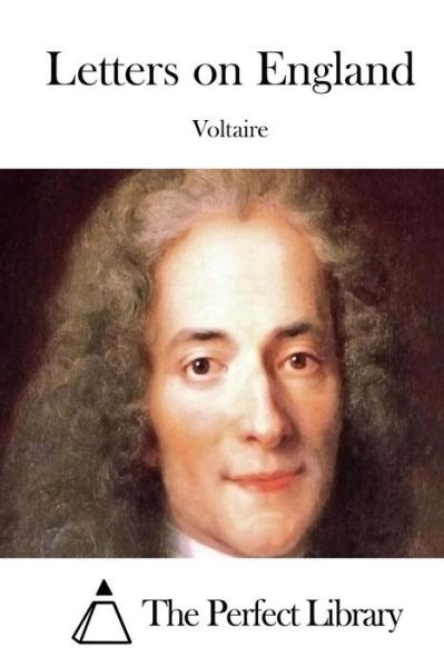 Letters on England - Voltaire - Books - Createspace - 9781514611449 - June 18, 2015