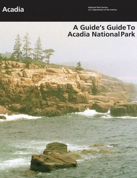 Cover for National Park Service · A Guide's Guide to Acadia National Park (Pocketbok) (2015)