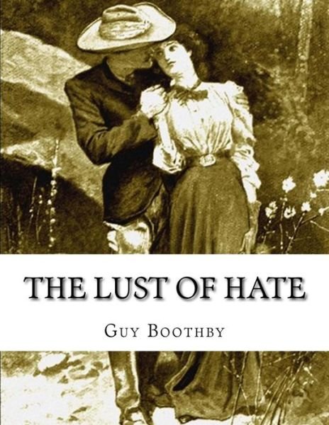 Cover for Guy Boothby · The Lust of Hate (Pocketbok) (2015)