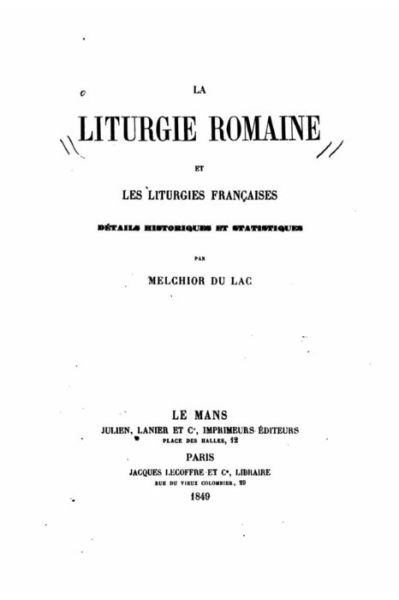 Cover for Melchior Du Lac · La liturgie romaine et les liturgies francaises, details historiques et statistiques (Paperback Book) (2015)