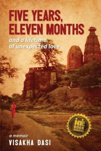 Cover for Visakha Dasi · Five Years, Eleven Months and a Lifetime of Unexpected Love (Paperback Book) (2016)
