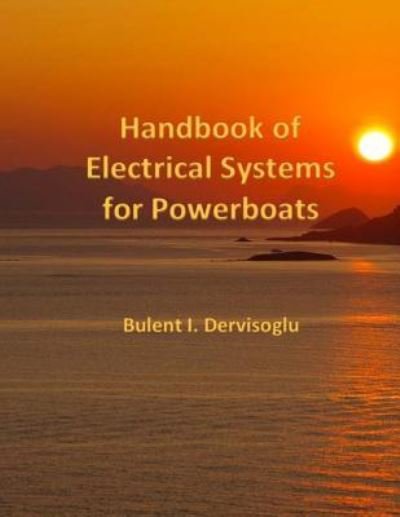 Cover for Bulent I Dervisoglu · Handbook of Electrical Systems for Powerboats (Paperback Book) (2016)
