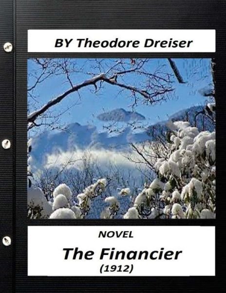 Cover for Deceased Theodore Dreiser · The financier (1912) NOVEL by Theodore Dreiser (Paperback Book) [Original edition] (2016)