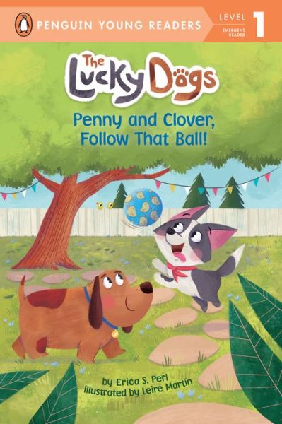 Cover for Erica S. Perl · Penny and Clover, Follow That Ball! - The Lucky Dogs (Paperback Book) (2020)
