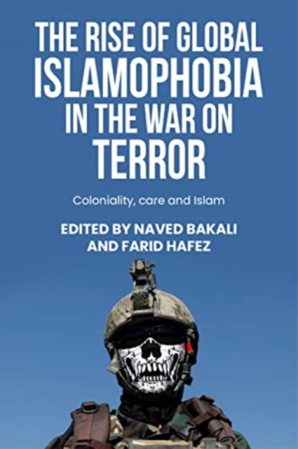 The Rise of Global Islamophobia in the War on Terror: Coloniality, Race, and Islam - Postcolonial International Studies (Paperback Book) (2024)