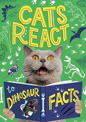 Cats React to Dinosaur Facts - Cats React to Facts - Izzi Howell - Bøger - Hachette Children's Group - 9781526322449 - 8. august 2024