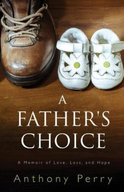 Cover for Anthony Perry · A Father's Choice (Taschenbuch) (2016)