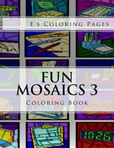 Cover for E's Coloring Pages · Fun Mosaics 3 (Paperback Book) (2016)