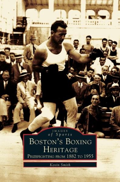 Cover for Dr Kevin Smith · Boston's Boxing Heritage (Hardcover Book) (2002)