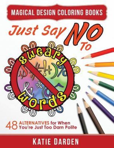 Cover for Magical Design Studios · Just Say No to Sweary Words (Paperback Book) (2016)