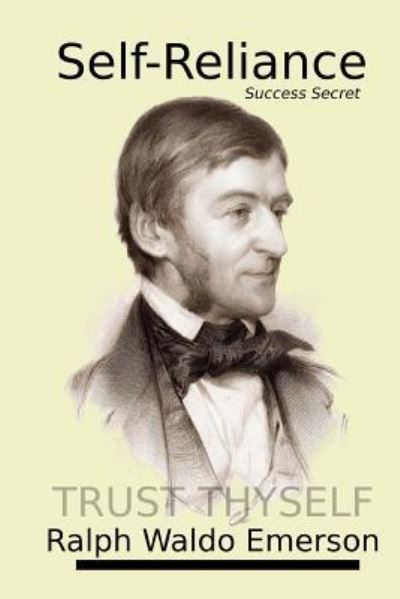 Self-Reliance - Ralph Waldo Emerson - Books - CreateSpace Independent Publishing Platf - 9781535344449 - July 17, 2016