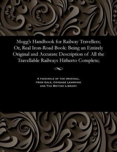 Cover for Edward Mogg · Mogg's Handbook for Railway Travellers; Or, Real Iron-Road Book (Paperback Book) (1901)
