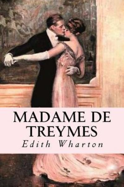 Madame de Treymes - Edith Wharton - Livros - Createspace Independent Publishing Platf - 9781539333449 - 4 de outubro de 2016