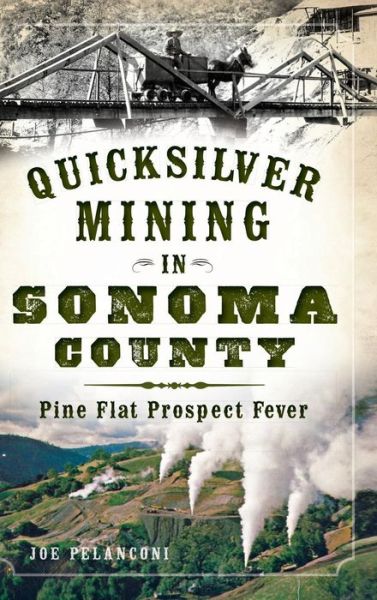 Cover for Joe Pelanconi · Quicksilver Mining in Sonoma County (Hardcover Book) (2014)
