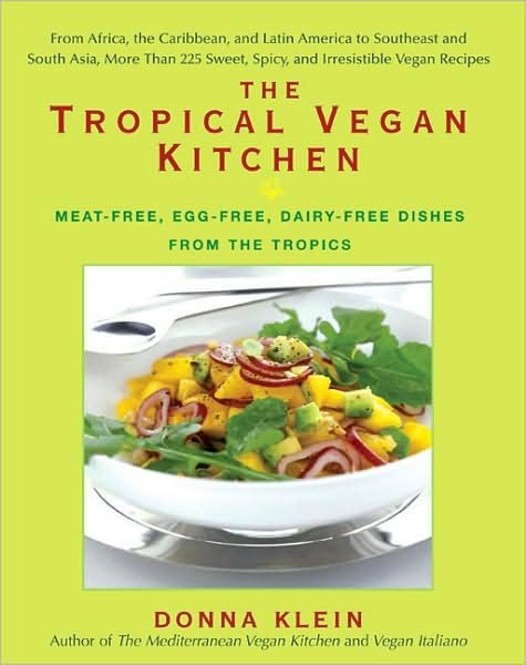 Cover for Donna Klein · Tropical Vegan Kitchen: Meat-Free, Egg-Free, Dairy-Free Dishes From The Tropics (Book) (2009)