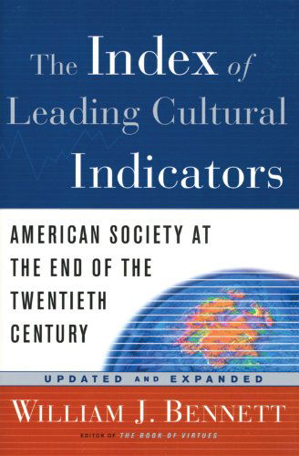 Cover for William J Bennett · Index of Leading Cultural Indicators: American Society at End of 20th Century (Paperback Book) [Updated and Expanded edition] (1999)