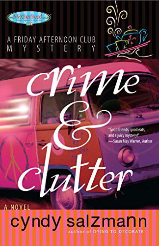 Crime and Clutter (Friday Afternoon Club Mystery Series #2) - Cyndy Salzmann - Bøger - Howard Books - 9781582296449 - 3. april 2007