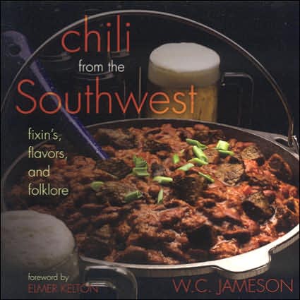 Chili From the Southwest: Fixin's, Flavors, and Folklore - W.C. Jameson - Książki - Taylor Trade Publishing - 9781589792449 - 1 grudnia 2005