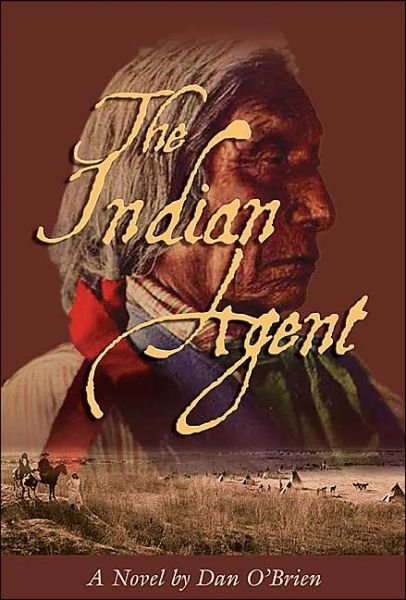 Cover for Dan O'Brien · The Indian Agent (Hardcover Book) (2004)