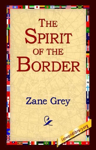 The Spirit of the Border (Ohio River Trilogy) - Zane Grey - Books - 1st World Library - Literary Society - 9781595405449 - September 1, 2004