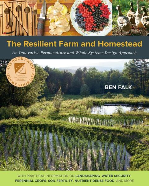 Cover for Ben Falk · The Resilient Farm and Homestead: An Innovative Permaculture and Whole Systems Design Approach (Paperback Book) (2013)