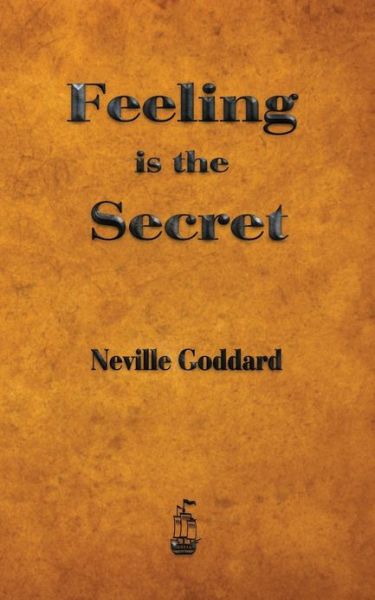 Feeling is the Secret - Neville Goddard - Kirjat - Merchant Books - 9781603865449 - maanantai 4. maaliskuuta 2013