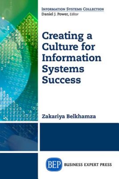 Creating a Culture for Information Systems Success - Zakariya Belkhamza - Książki - Business Expert Press - 9781606497449 - 28 kwietnia 2015