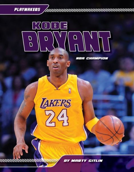 Cover for Marty Gitlin · Kobe Bryant: Nba Champion (Playmakers (Sportszone)) (Hardcover Book) (2011)