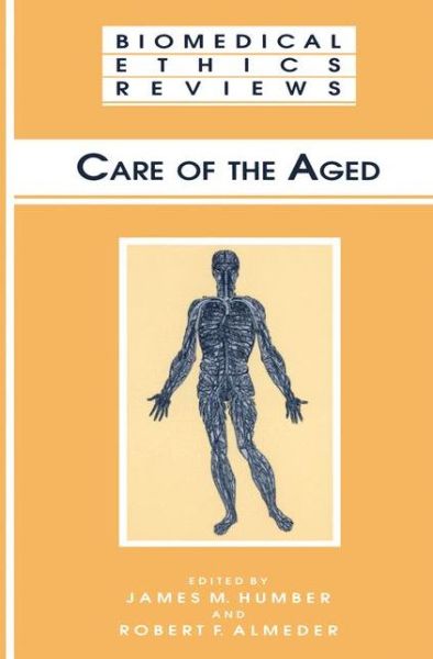 Cover for James M Humber · Care of the Aged - Biomedical Ethics Reviews (Paperback Book) [Softcover reprint of hardcover 1st ed. 2003 edition] (2010)