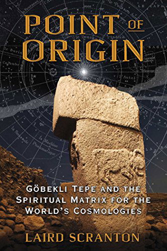 Cover for Laird Scranton · Point of Origin: Gobekli Tepe and the Spiritual Matrix for the World's Cosmologies (Paperback Book) (2015)