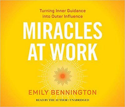 Miracles at Work: Turning Inner Guidance Into Outer Influence - Emily Bennington - Audiolivros - Sounds True Inc - 9781622039449 - 1 de março de 2017