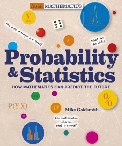 Cover for Mike Goldsmith · Inside Mathematics: Probability &amp; Statistics: How Mathematics Can Predict The Future - Inside Mathematics (Paperback Book) (2021)