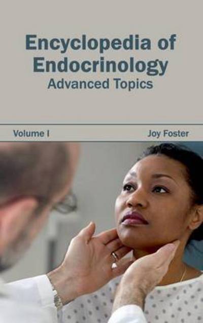 Cover for Joy Foster · Encyclopedia of Endocrinology: Volume I (Advanced Topics) (Gebundenes Buch) (2015)