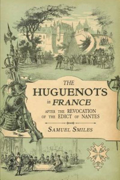 Cover for Samuel Smiles · The Huguenots in France (Paperback Book) (2018)