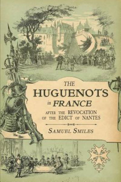 Cover for Samuel Smiles · The Huguenots in France (Taschenbuch) (2018)