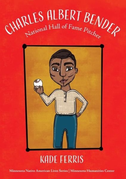 Cover for Kade Ferris · Charles Albert Bender: National Hall of Fame Pitcher - Minnesota Native American Lives (Paperback Book) (2021)