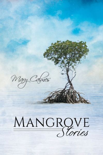 Cover for Mary Calmes · Mangrove Stories - Mangrove Stories (Pocketbok) [New edition] (2017)