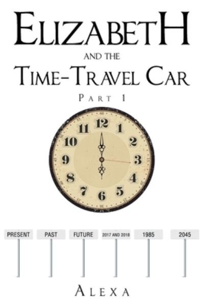 Cover for Alexa · Elizabeth and the Time-Travel Car (Bok) (2022)