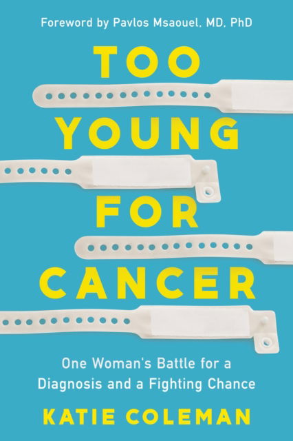 Too Young for Cancer: One Woman's Battle for a Diagnosis and a Fighting Chance - Katie Coleman - Książki - Crooked Lane Books - 9781639109449 - 12 listopada 2024