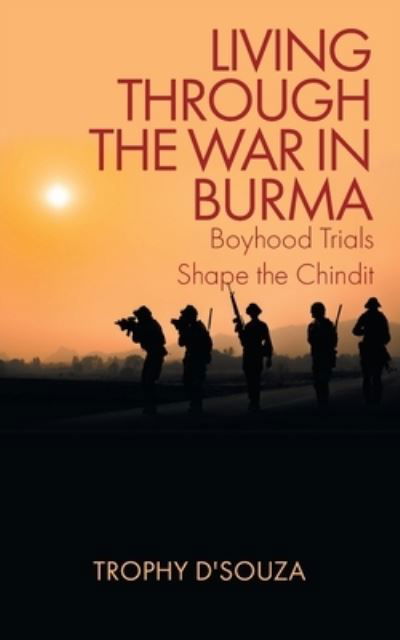 Cover for Trophy D'Souza · Living Through the War in Burma: Boyhood Trials Shape the Chindit (Taschenbuch) (2021)