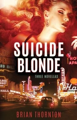Cover for Brian Thornton · Suicide Blonde: Three Novellas (Paperback Book) (2020)